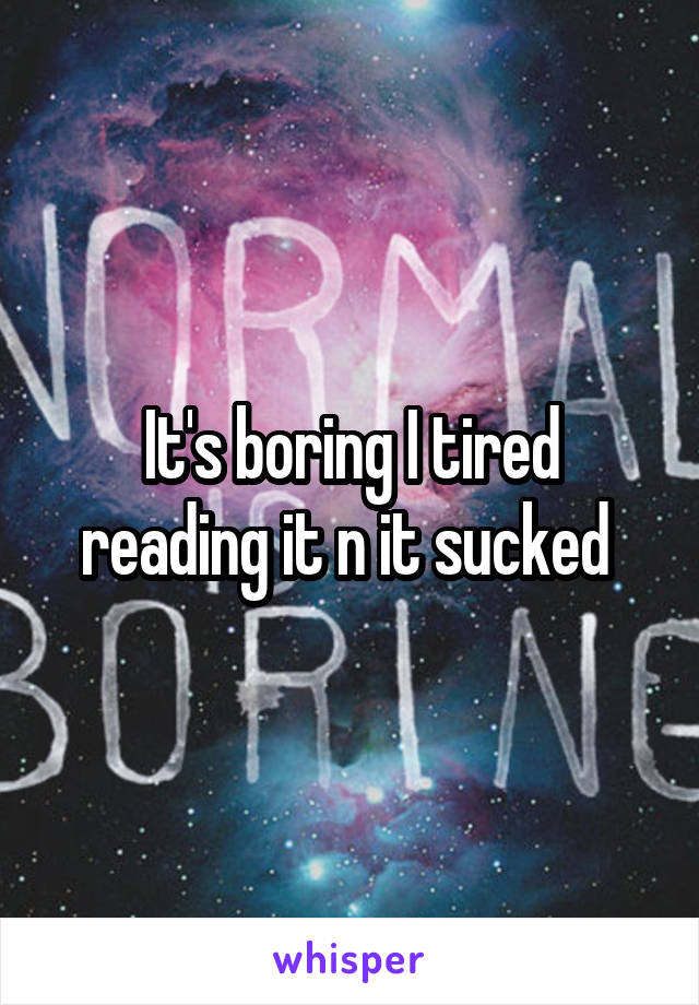 It's boring I tired reading it n it sucked 