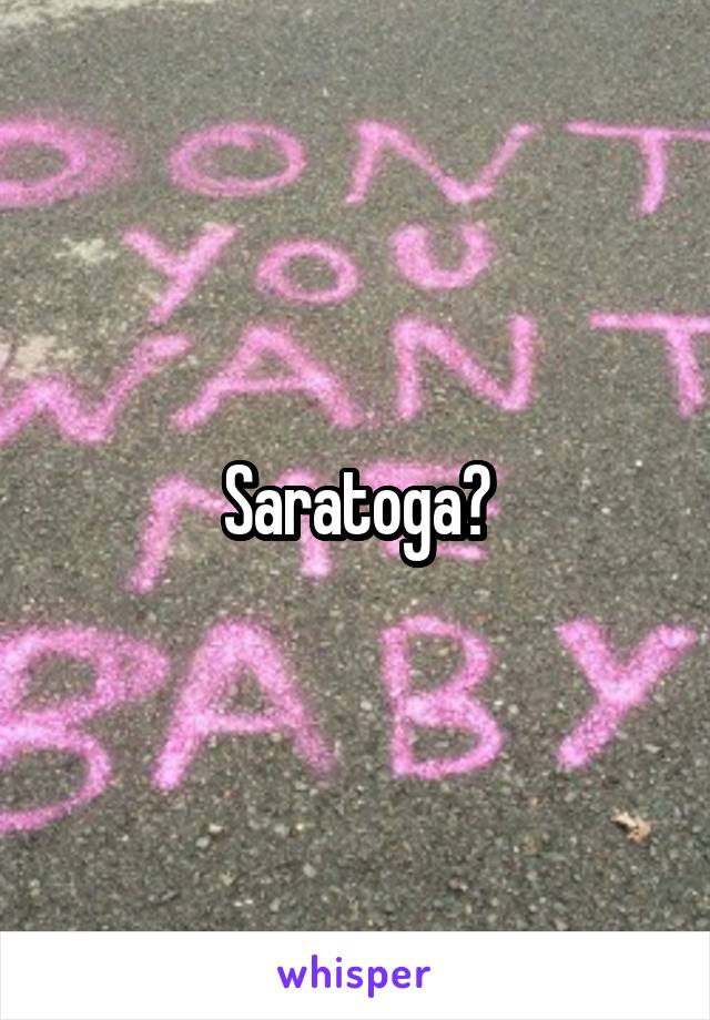 Saratoga?