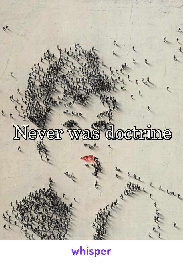 Never was doctrine