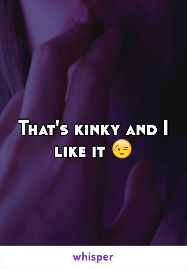 That's kinky and I like it 😉