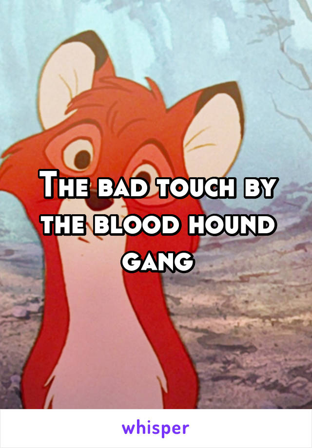 The bad touch by the blood hound gang