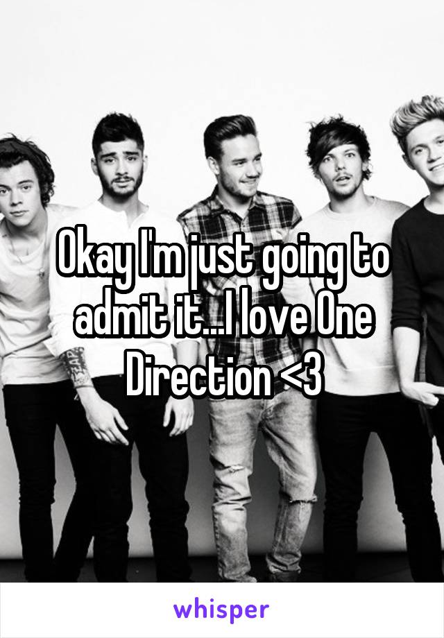 Okay I'm just going to admit it...I love One Direction <3
