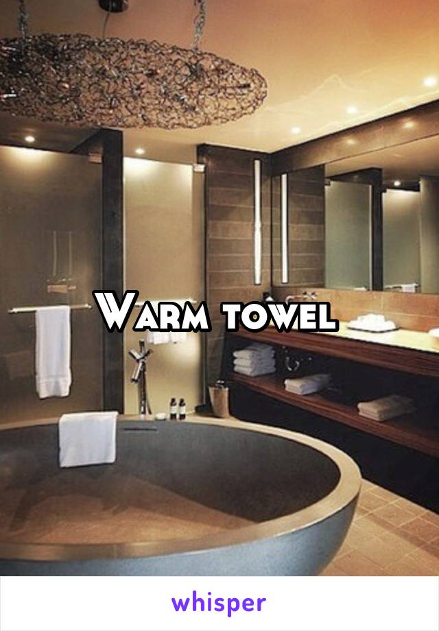 Warm towel 