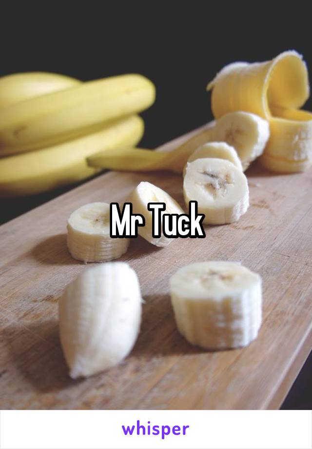 Mr Tuck