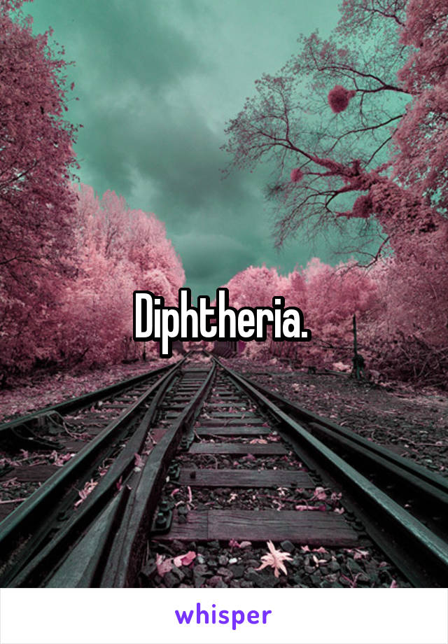 Diphtheria. 