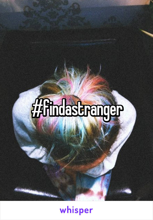 #findastranger