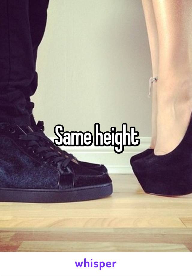 Same height