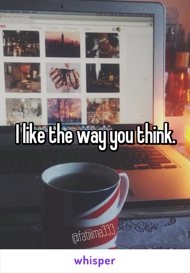 I like the way you think.