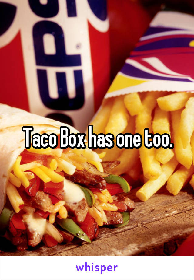 Taco Box has one too.