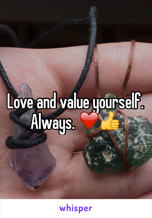 Love and value yourself. Always. ❤️👍