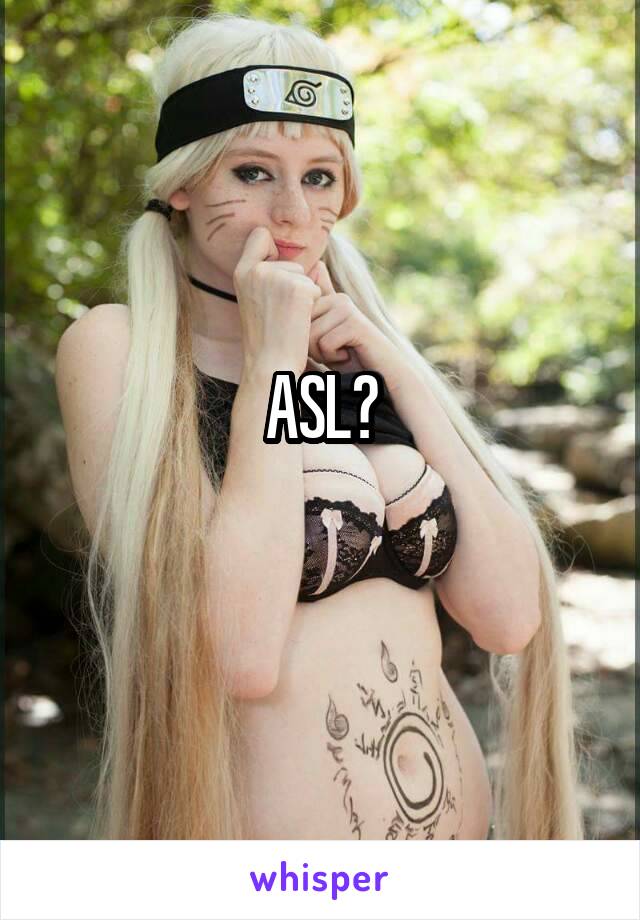 ASL?
