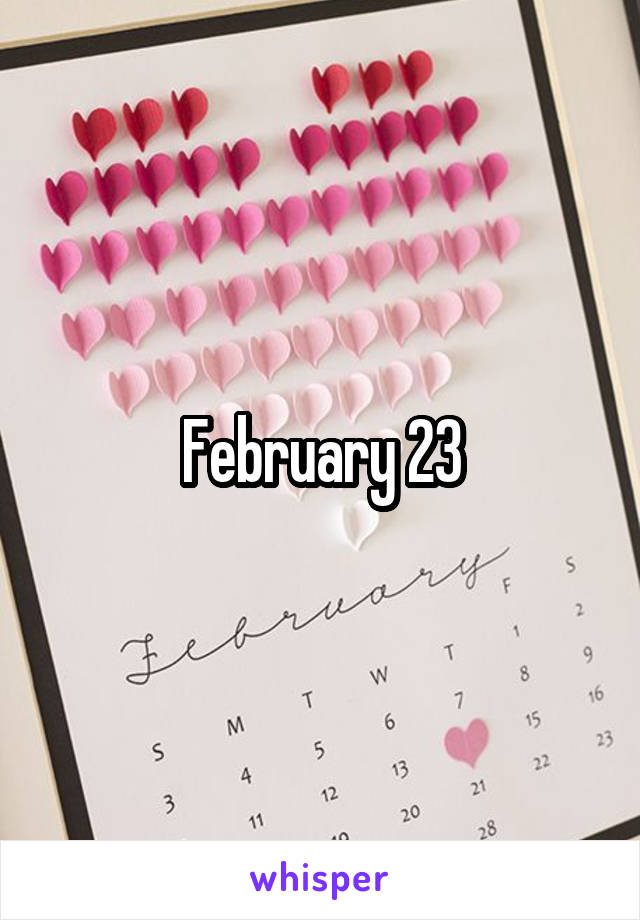 February 23