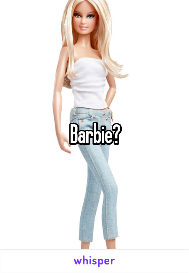 Barbie?