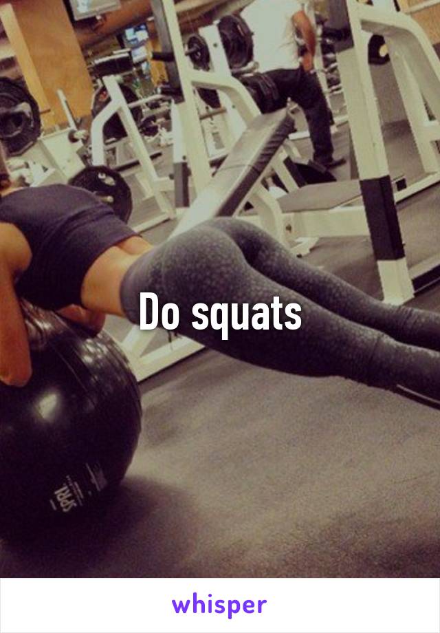 Do squats