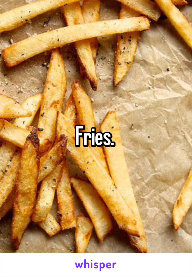 Fries. 