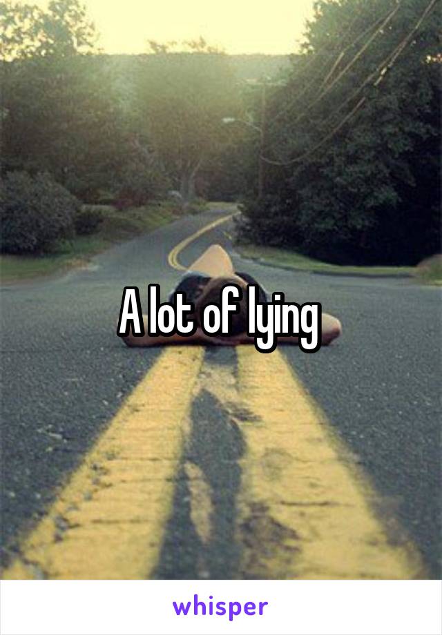 A lot of lying 