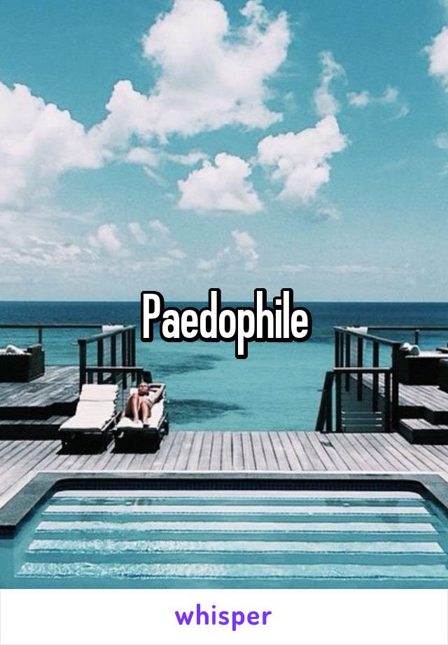 Paedophile