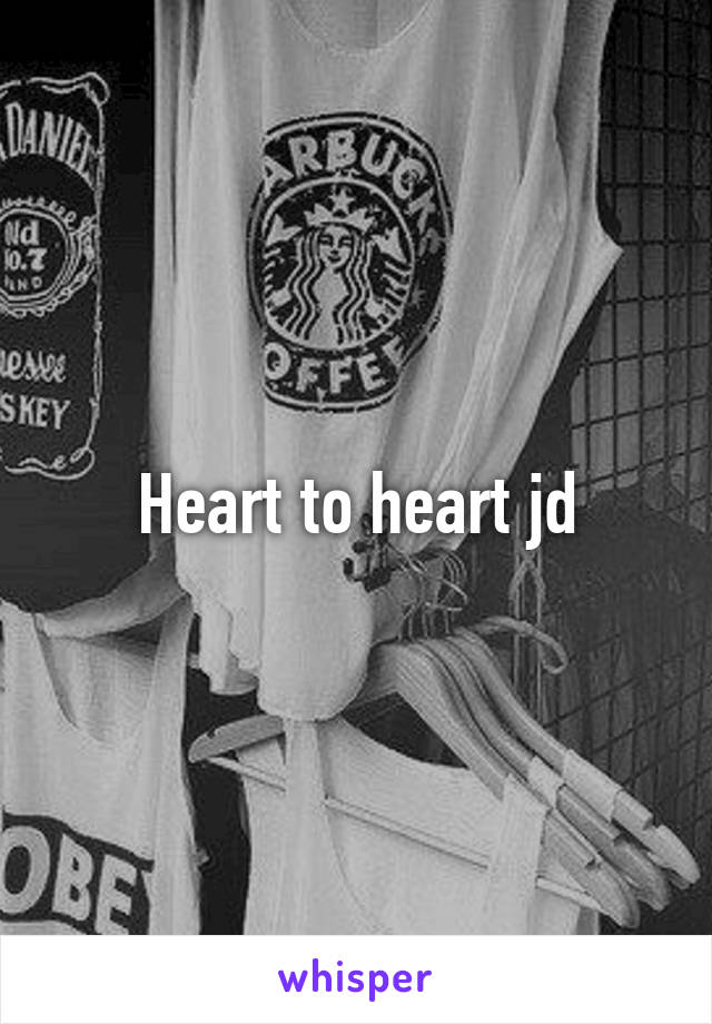 Heart to heart jd