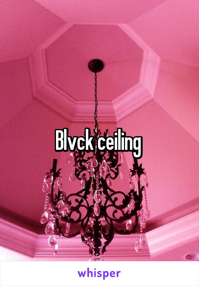 Blvck ceiling 