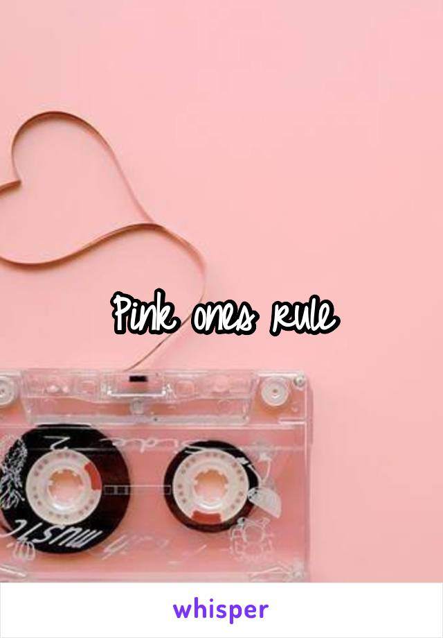 Pink ones rule