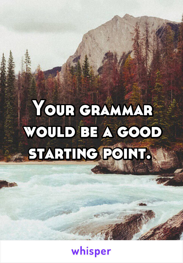 Your grammar would be a good starting point. 