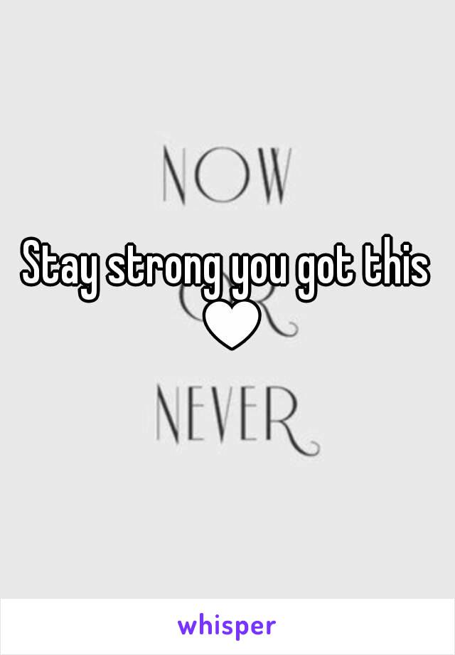 Stay strong you got this ♥