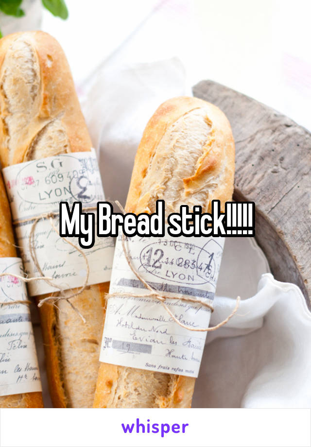 My Bread stick!!!!!