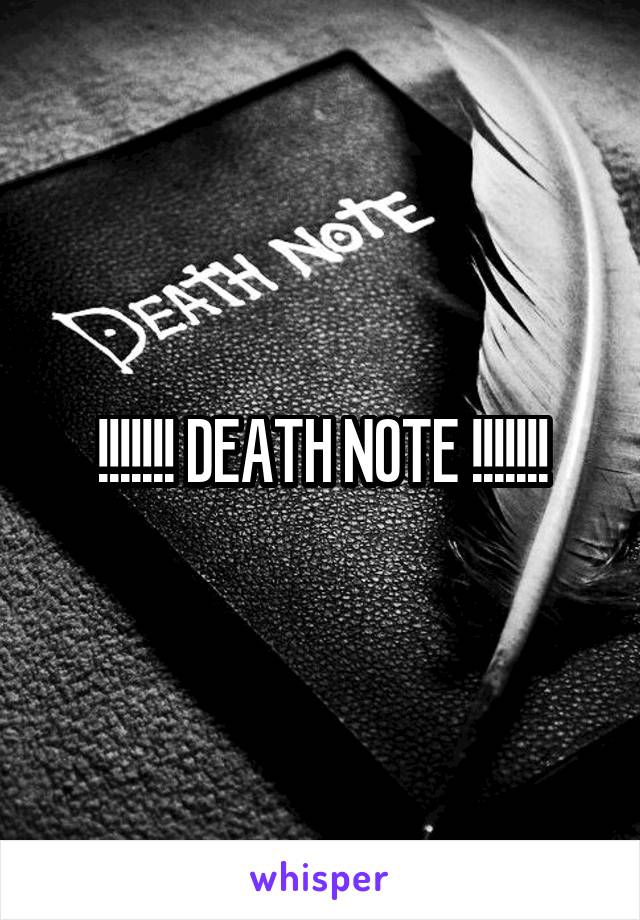 !!!!!!! DEATH NOTE !!!!!!!