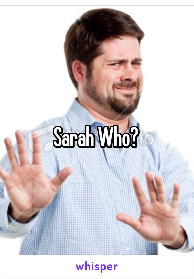 Sarah Who? 