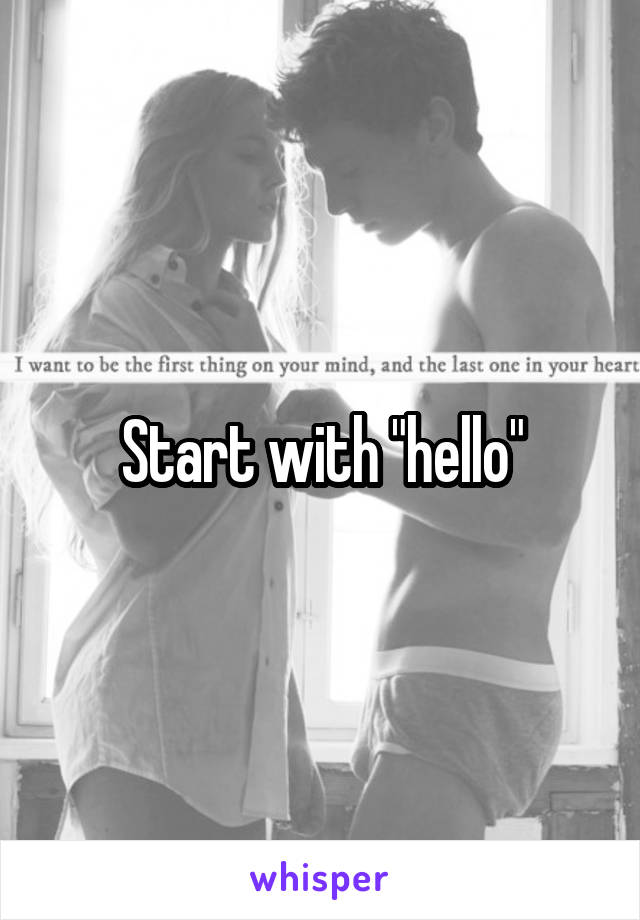 Start with "hello"