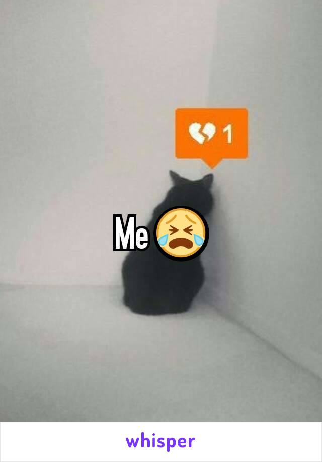 Me 😭