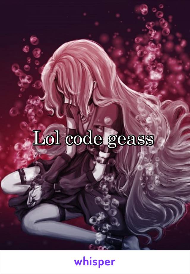 Lol code geass 