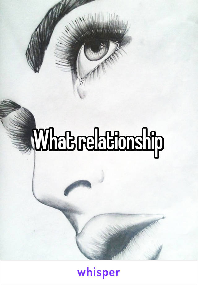 What relationship 