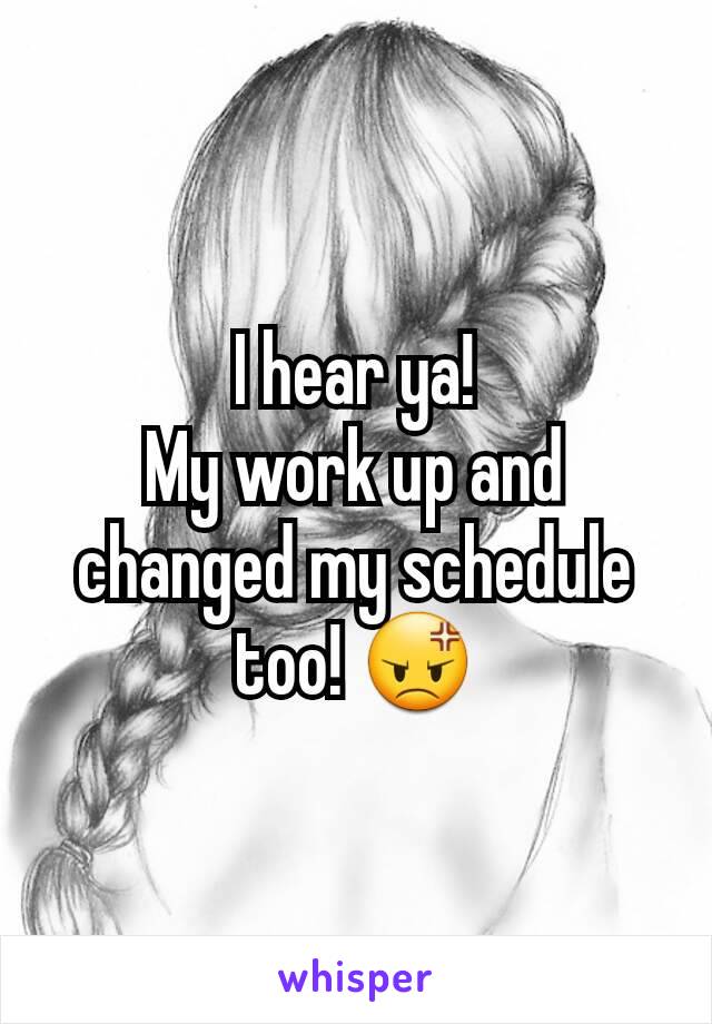 I hear ya!
My work up and changed my schedule too! 😡