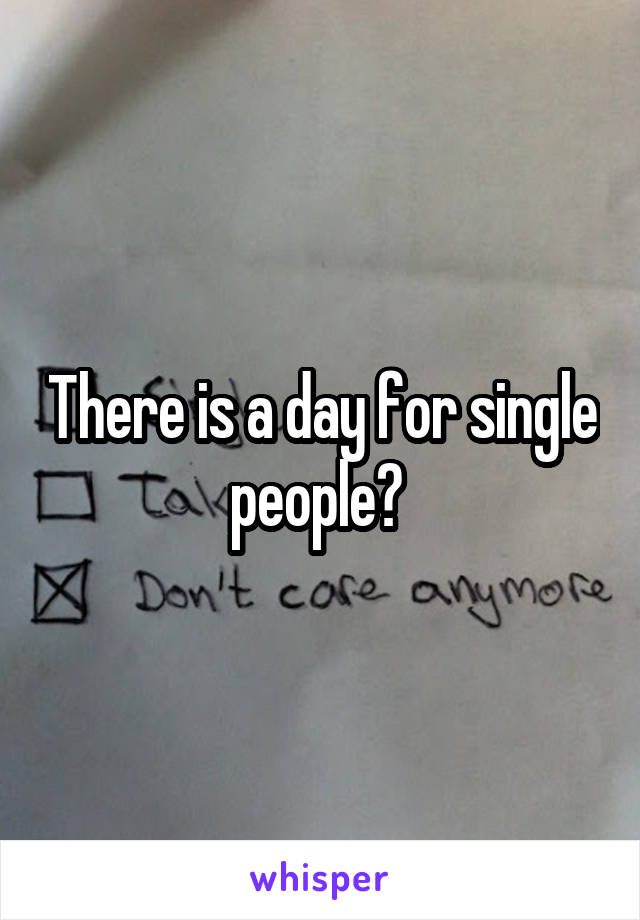 There is a day for single people? 