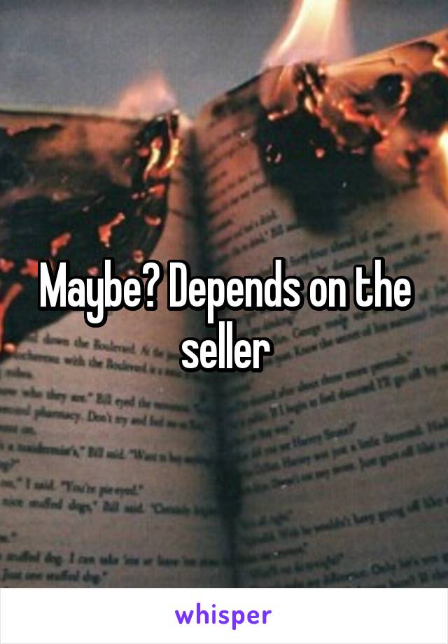 Maybe? Depends on the seller