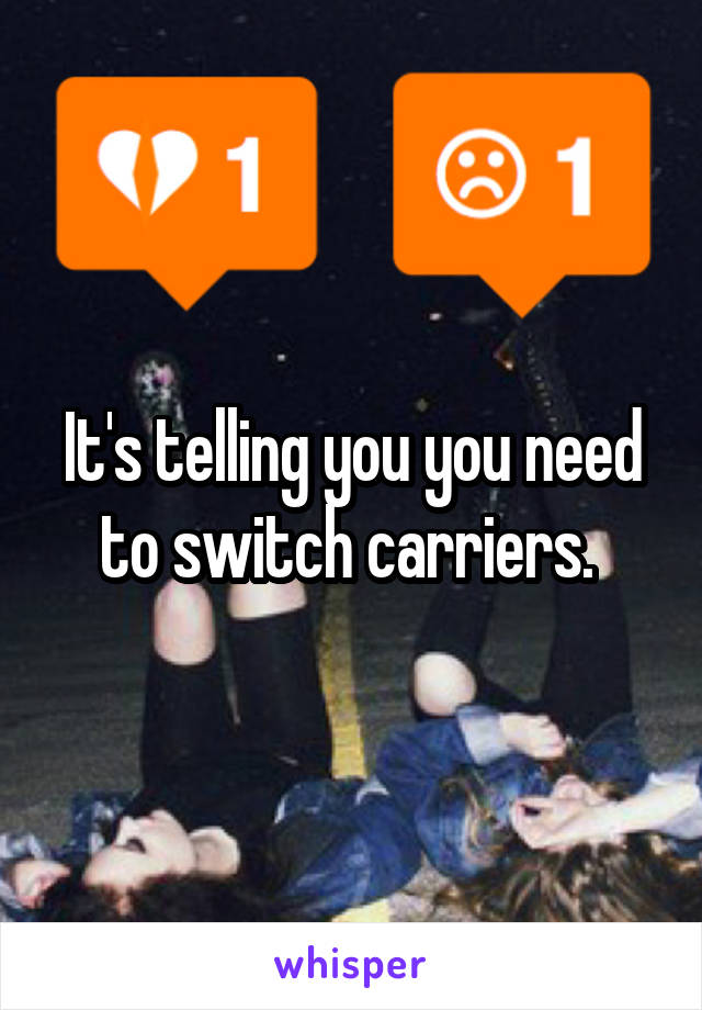 It's telling you you need to switch carriers. 
