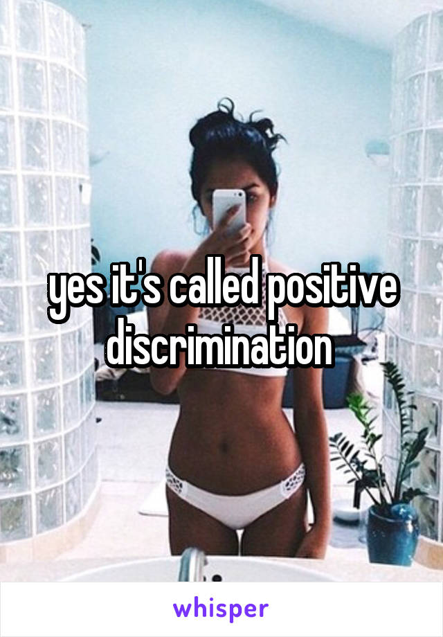 yes it's called positive discrimination 