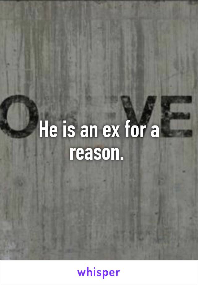 He is an ex for a reason. 