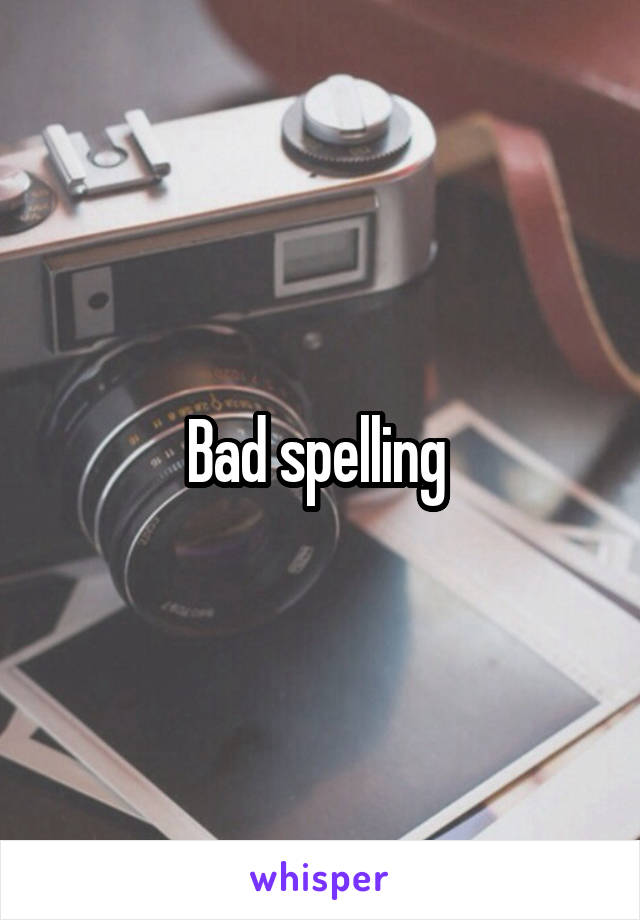 Bad spelling 