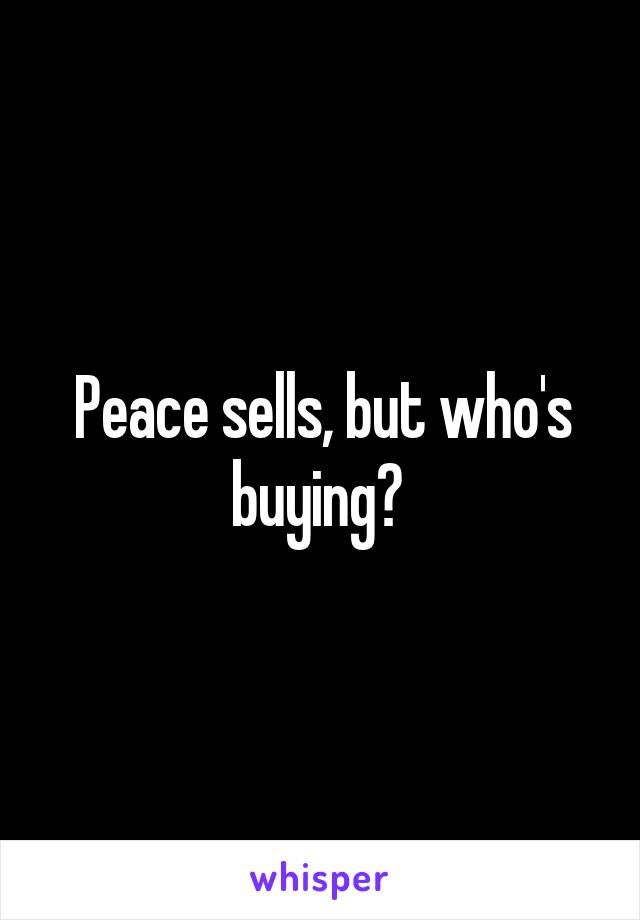 Peace sells, but who's buying? 