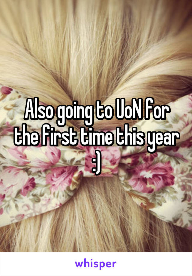 Also going to UoN for the first time this year :)