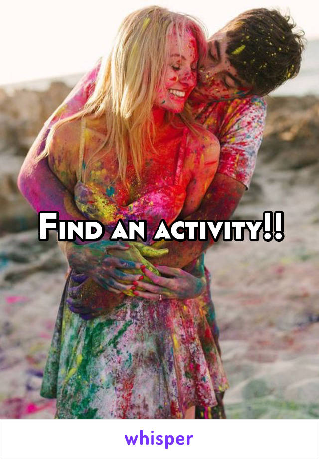 Find an activity!!