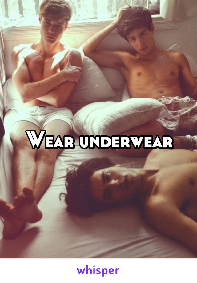 Wear underwear