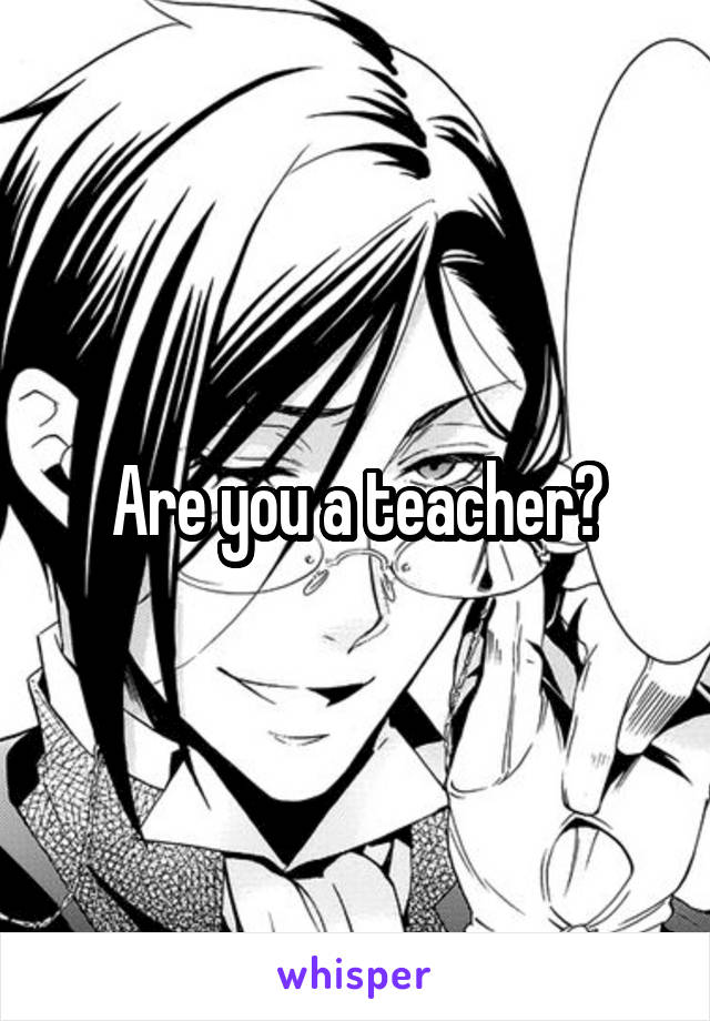 Are you a teacher?