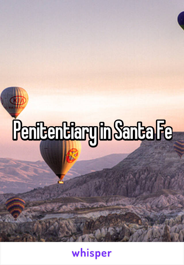 Penitentiary in Santa Fe