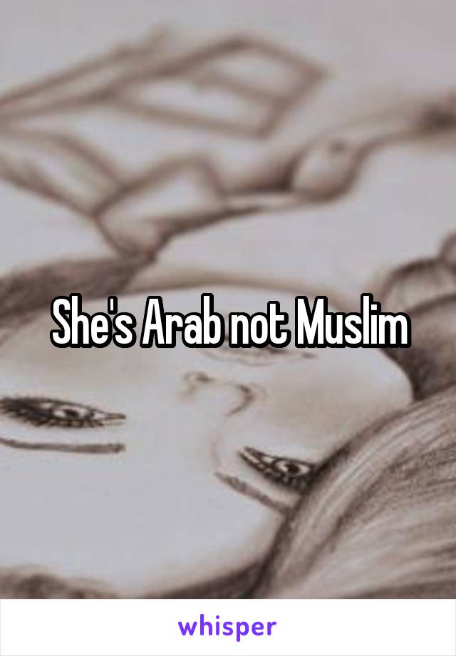 She's Arab not Muslim