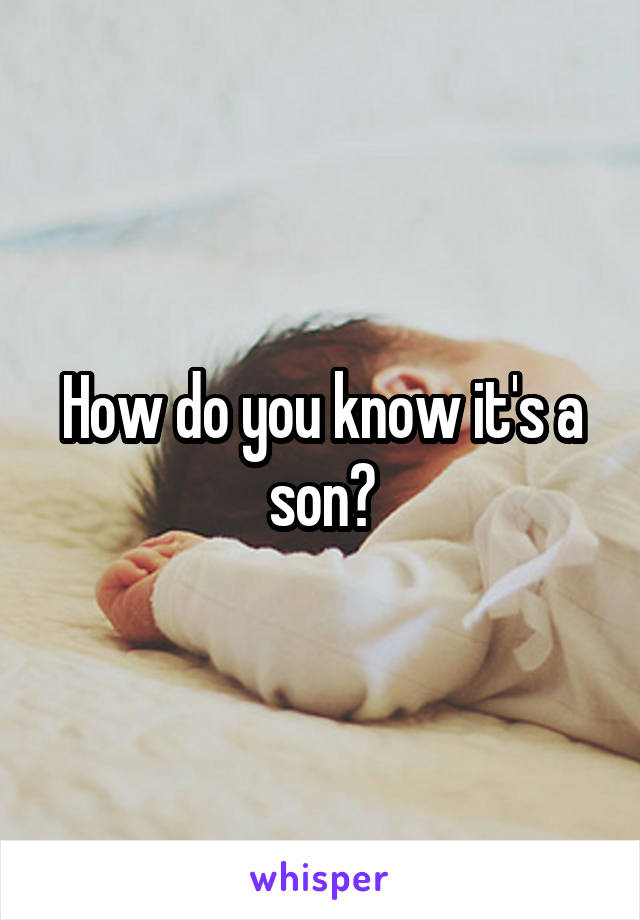 How do you know it's a son?