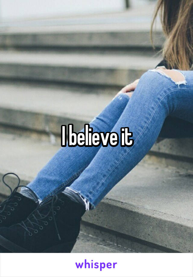 I believe it