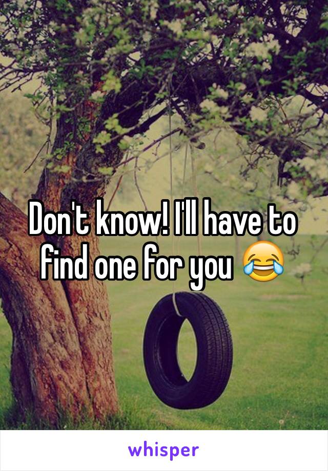 Don't know! I'll have to find one for you 😂